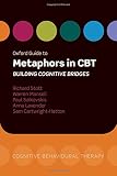 Oxford guide to metaphors in CBT : building cognitive bridges