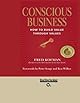 Conscious Business: How to Build Value Through Values