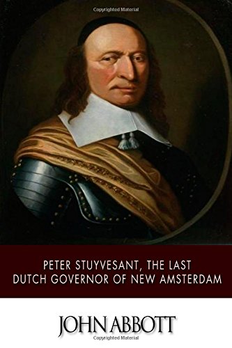 peter stuyvesant the last dutch governor of new amsterdam