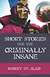 Short Stories For the Criminally Insane