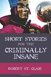 Short Stories For the Criminally Insane