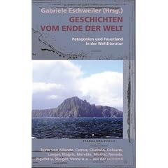 Geschichten vom Ende der Welt: Patagonien und Feuerland in der Weltliteratur