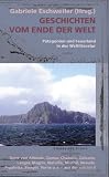 Geschichten vom Ende der Welt: Patagonien und Feuerland in der Weltliteratur