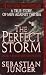 Search : The Perfect Storm A True Story of Men Against the Sea