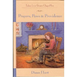 Prayers, Paws & Providence: Tales From Grace Chapel Inn, by Diann Hunt
