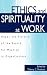 Ethics and Spirituality at Work: Hopes and Pitfalls of the Search for Meaning in Organizations