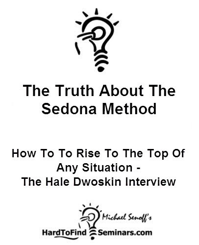 The Truth About The Sedona Method: How To Rise To The Top Of Any Situation - The Hale Dwoskin Interview Book Image