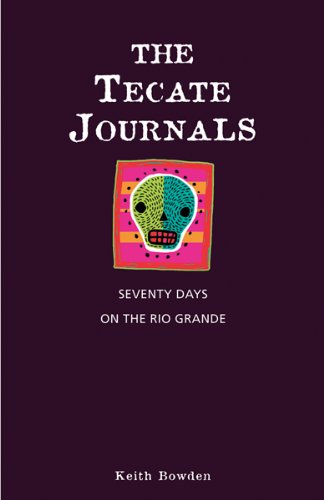 the tecate journals seventy day on the rio grande