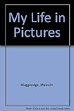 Malcolm Muggeridge : my life in pictures