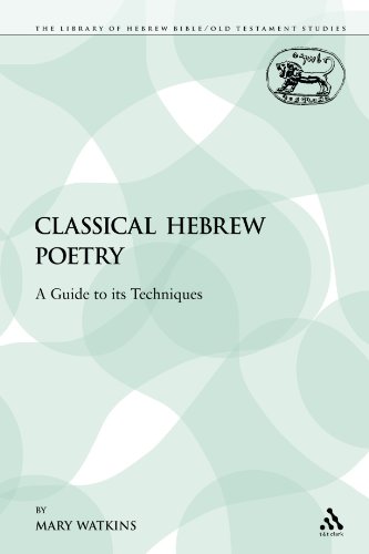 Classical Hebrew Poetry: A Guide to Its Techniques (The Library of Hebrew Bible/Old Testament Studies)
