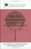 High-Risk Sexual Behavior: Interventions with Vulnerable Populations (Prevention in Practice Library)