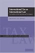 International Tax as International Law: An Analysis of the International Tax Regime (Cambridge Tax Law Series)