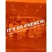 It's So French!: Hollywood, Paris, and the Making of Cosmopolitan Film Culture