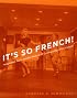 It's So French!: Hollywood, Paris, and the Making of Cosmopolitan Film Culture