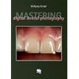 Mastering Digital Dental Photography