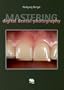 Mastering Digital Dental Photography