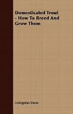 Domesticated Trout - How To Breed And Grow Them