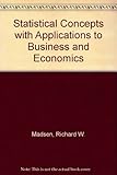 Statistical concepts : with applications to business and economics