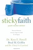 Sticky Faith, Youth Worker Edition: Practical Ideas to Nurture Long-Term Faith in Teenagers by Powell, Kara E., Griffin, Brad M., Crawford, Cheryl A. Youth worker Edition [Paperback(2011)]