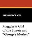 Maggie: A Girl of the Streets and Georges Mother