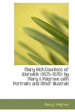 Mary Rich,Countess of Warwick (1625-1678) by Mary E.Palgrave with Portraits and Other Illustrati