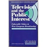 Television and the public interest : vulnerable values in West European broadcasting