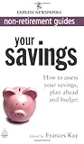 Your savings : how to assess your savings, plan ahead and budget