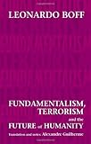 Fundamentalism, terrorism, and the future of humanity