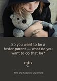 So you want to be a foster parent - what do you want to do that for?