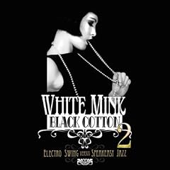 White Mink Black Cotton Vol 2: Electro Swing vs Speakeasy Jazz