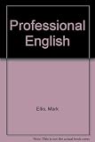 Professional English : communication skills for professionals working in business, industry and international organisations
