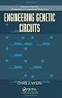 Engineering Genetic Circuits (Chapman & Hall/CRC Mathematical & Computational Biology)