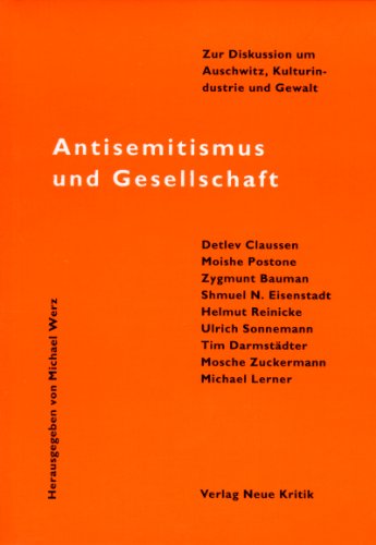 Antisemitismus und Gesellschaft: Zur Diskussion um Auschwitz, Kulturindustrie und Gewalt (German Edition)