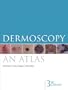 Dermoscopy: An Atlas 3e