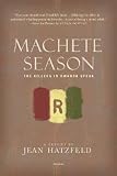 Machete Season: The Killers in Rwanda Speak [MACHETE SEASON -OS]
