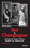 Produkt-Bild: Blut und Champagner: Briefe &uuml;ber den Mord an Kronprinz Rudolf von &Ouml;sterreich