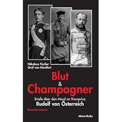 Blut und Champagner: Briefe �ber den Mord an Kronprinz Rudolf von �sterreich