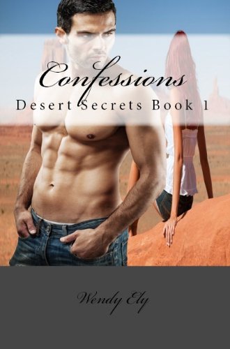 Confessions (Desert Secrets Book 1) by Wendy Ely
