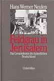 Feldgrau in Jerusalem. Das Levantekorps des kaiserlichen Deutschland - Hans Werner Neulen