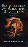 Encyclopedia Of The Scientific Revolution : From  Copernicus To Newton
