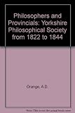 Philosophers and provincials : the Yorkshire Philosophical Society from 1822 to 1844