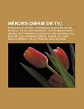 Héroes (serie de TV): Episodios de Héroes, Personajes de Héroes, Peter Petrelli, Sylar, Hiro Nakamura, Claire Bennet, Noah Bennet, Matt Parkman (Spanish Edition)