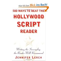 500 Ways to Beat the Hollywood Script Reader: Writing the Screenplay the Reader Will Recommend