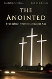 The anointed : evangelical truth in a secular age