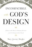 Incompatible with Gods Design: A History of the Womens Ordination Movement in the U.S. Roman Catholic Church