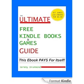 Free Kindle Books and Games Guide (Free Kindle Books) How To Find Them (Free Kindle Books And How To Find Them)