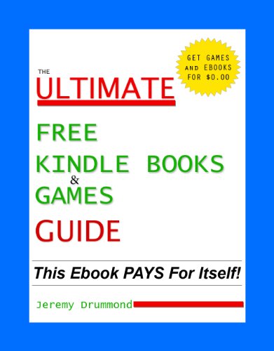 Free Kindle Books and Games Guide (Free Kindle Books) How To Find Them (Free Kindle Books And How To Find Them)