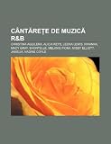 Cântree de muzic R&B: Christina Aguilera, Alicia Keys, Leona Lewis, Rihanna, Macy Gray, Shontelle, Melanie Fiona, Missy Elliott, Jamelia (Romanian Edition)