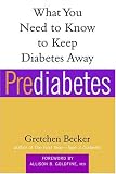 Prediabetes: What You Need to Know to Keep Diabetes Away