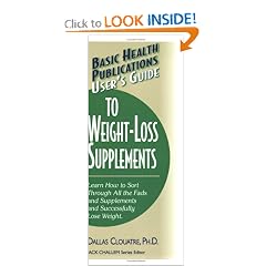Users Guide to Weight-Loss Supplements: Learn How to Sort Through All the Fads and Supplements and Successfully Lose Weight (Basic Health Publications User's Guide)